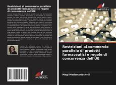 Capa do livro de Restrizioni al commercio parallelo di prodotti farmaceutici e regole di concorrenza dell'UE 
