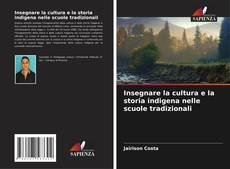 Bookcover of Insegnare la cultura e la storia indigena nelle scuole tradizionali
