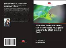 Effet des dates de semis sur les insectes ravageurs suceurs du black gram à Yezin kitap kapağı