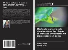 Portada del libro de Efecto de las fechas de siembra sobre las plagas de insectos chupadores en gramo negro en Yezin