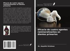 Bookcover of Eficacia de cuatro agentes remineralizantes en dientes primarios