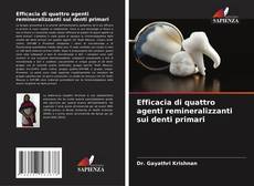 Bookcover of Efficacia di quattro agenti remineralizzanti sui denti primari