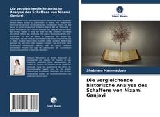 Bookcover of Die vergleichende historische Analyse des Schaffens von Nizami Ganjavi