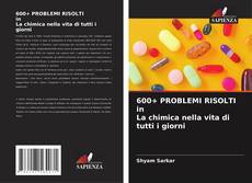 Capa do livro de 600+ PROBLEMI RISOLTI in La chimica nella vita di tutti i giorni 