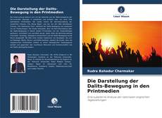 Bookcover of Die Darstellung der Dalits-Bewegung in den Printmedien