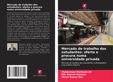 Portada del libro de Mercado de trabalho dos estudantes: oferta e procura numa universidade privada