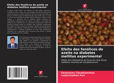Capa do livro de Efeito dos fenólicos do azeite na diabetes mellitus experimental 