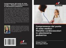 Bookcover of Compromesso dal punto di vista medico - Malattie cardiovascolari in odontoiatria pediatrica