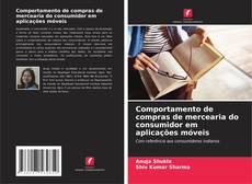 Portada del libro de Comportamento de compras de mercearia do consumidor em aplicações móveis