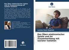 Bookcover of Das Üben elektronischer Spiele und ihr Zusammenhang mit sozialer Isolation