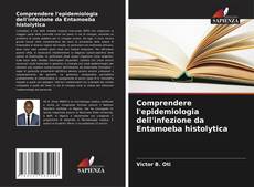Bookcover of Comprendere l'epidemiologia dell'infezione da Entamoeba histolytica