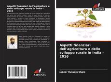 Buchcover von Aspetti finanziari dell'agricoltura e dello sviluppo rurale in India - 2016