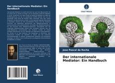 Copertina di Der internationale Mediator: Ein Handbuch