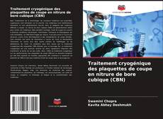 Buchcover von Traitement cryogénique des plaquettes de coupe en nitrure de bore cubique (CBN)