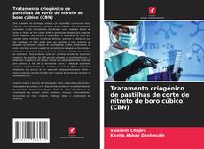 Portada del libro de Tratamento criogénico de pastilhas de corte de nitreto de boro cúbico (CBN)