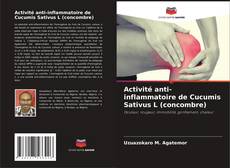 Activité anti-inflammatoire de Cucumis Sativus L (concombre) kitap kapağı