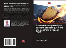 Bookcover of Étude thermodynamique et extra-économique dans une centrale à vapeur FBCC