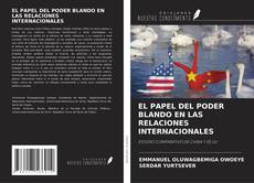 EL PAPEL DEL PODER BLANDO EN LAS RELACIONES INTERNACIONALES kitap kapağı