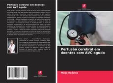 Capa do livro de Perfusão cerebral em doentes com AVC agudo 