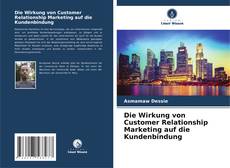 Buchcover von Die Wirkung von Customer Relationship Marketing auf die Kundenbindung