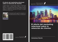 Bookcover of El efecto del marketing relacional sobre la retención de clientes