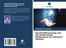 Bookcover of Kunststoffrecycling und die hinderlichen Hindernisse im indischen Kontext