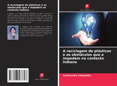 Portada del libro de A reciclagem de plásticos e os obstáculos que a impedem no contexto indiano