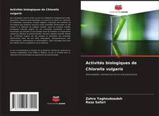 Couverture de Activités biologiques de Chlorella vulgaris