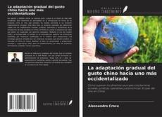 Capa do livro de La adaptación gradual del gusto chino hacia uno más occidentalizado 