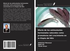 Bookcover of Efecto de los estimulantes hormonales naturales como promotores del crecimiento en la tilapia del Nilo