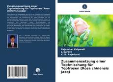 Capa do livro de Zusammensetzung einer Topfmischung für Topfrosen (Rosa chinensis Jacq) 