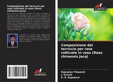 Bookcover of Composizione del terriccio per rose coltivate in vaso (Rosa chinensis Jacq)