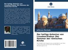 Der heilige Antonius von Lissabon/Padua: Der Hammer der römischen Kirche kitap kapağı
