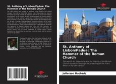 Bookcover of St. Anthony of Lisbon/Padua: The Hammer of the Roman Church