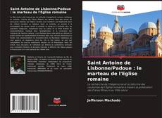 Buchcover von Saint Antoine de Lisbonne/Padoue : le marteau de l'Eglise romaine