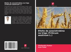 Capa do livro de Efeito da azoxistrobina no trigo (Triticum aestivum L.) 