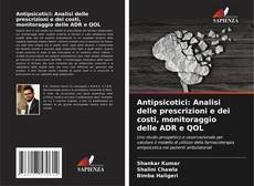 Buchcover von Antipsicotici: Analisi delle prescrizioni e dei costi, monitoraggio delle ADR e QOL