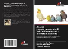 Buchcover von Analisi comportamentale di psittaciformi esotici allevati in cattività