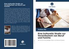 Bookcover of Eine kulturelle Studie zur Vereinbarkeit von Beruf und Familie