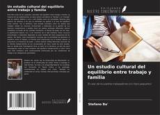 Bookcover of Un estudio cultural del equilibrio entre trabajo y familia