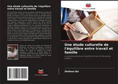 Portada del libro de Une étude culturelle de l'équilibre entre travail et famille