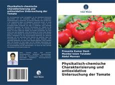 Buchcover von Physikalisch-chemische Charakterisierung und antioxidative Untersuchung der Tomate