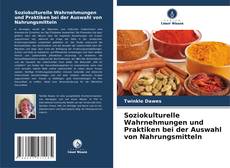 Bookcover of Soziokulturelle Wahrnehmungen und Praktiken bei der Auswahl von Nahrungsmitteln