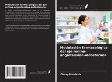 Bookcover of Modulación farmacológica del eje renina-angiotensina-aldosterona