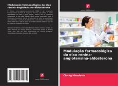 Capa do livro de Modulação farmacológica do eixo renina-angiotensina-aldosterona 