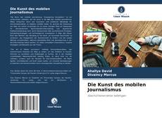 Bookcover of Die Kunst des mobilen Journalismus