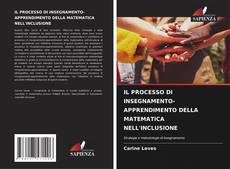 Buchcover von IL PROCESSO DI INSEGNAMENTO-APPRENDIMENTO DELLA MATEMATICA NELL'INCLUSIONE