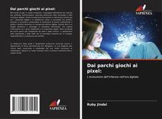 Bookcover of Dai parchi giochi ai pixel: