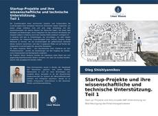 Bookcover of Startup-Projekte und ihre wissenschaftliche und technische Unterstützung. Teil 1