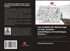 Bookcover of Les projets de démarrage et leur soutien scientifique et technique. Partie 1